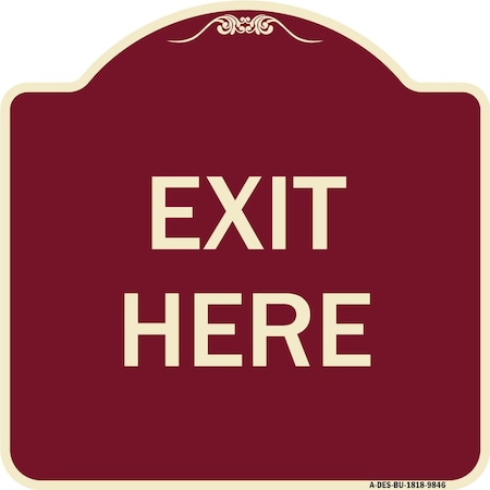 Signmission Designer Series Sign-Exit Here, Burgungy Heavy-Gauge Aluminum, 18" H, 18" L, BU-1818-9846 A-DES-BU-1818-9846